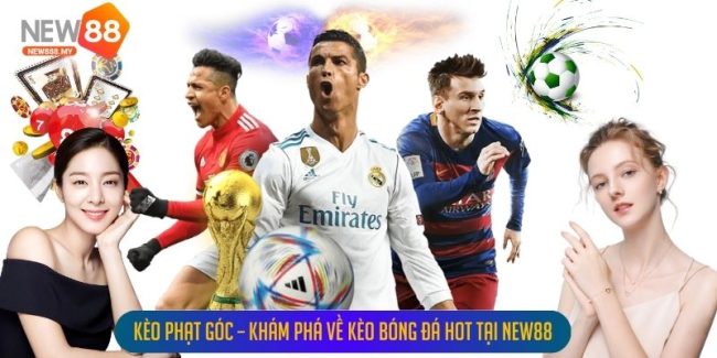 Kèo Phạt Góc – Khám Phá Về Kèo Bóng Đá Hot Tại New88