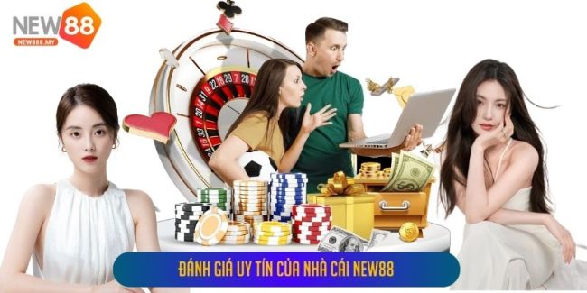 Đánh giá uy tín của Nhà cái New88