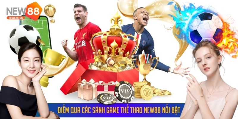 Điểm qua các sảnh game thể thao New88 nổi bật